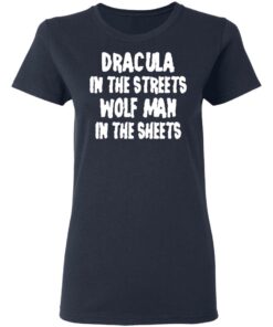 Dracula In The Streets Wolf Man In The Sheets T Shirts Hoodies Sweater 3