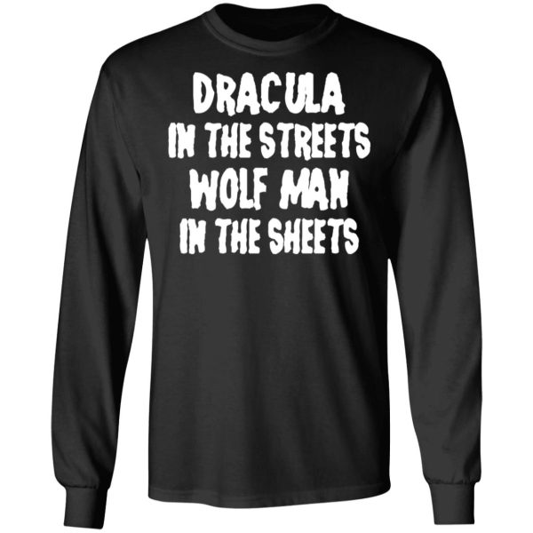 Dracula In The Streets Wolf Man In The Sheets T-Shirts, Hoodies, Sweater