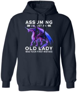 Dragon Assuming I'm Just An Old Lady Was Your First Mistake Shirt 7