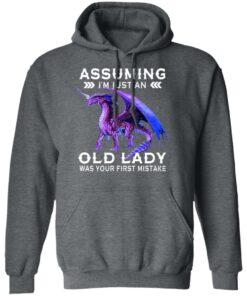 Dragon Assuming I'm Just An Old Lady Was Your First Mistake Shirt 8