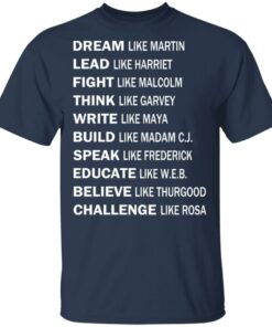 Dream Like Martin Lead Like Harriet Fight Like Malcolm T-Shirts, Hoodies, Sweater 2 Dream Like Martin Lead Like Harriet Fight Like Malcolm T Shirts Hoodies Sweater 11