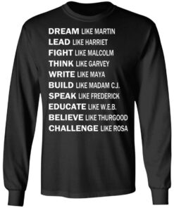Dream Like Martin Lead Like Harriet Fight Like Malcolm T-Shirts, Hoodies, Sweater 8 Dream Like Martin Lead Like Harriet Fight Like Malcolm T Shirts Hoodies Sweater 5
