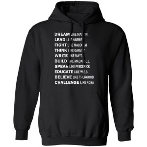 Dream Like Martin Lead Like Harriet Fight Like Malcolm T Shirts Hoodies Sweater 6