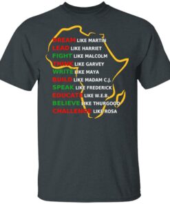 Dream Like Martin Lead Like Harriet Fight Like Malcolm Think Like Garvey Shirt 10