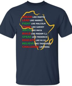 Dream Like Martin Lead Like Harriet Fight Like Malcolm Think Like Garvey Shirt 11