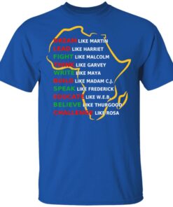 Dream Like Martin Lead Like Harriet Fight Like Malcolm Think Like Garvey Shirt 12
