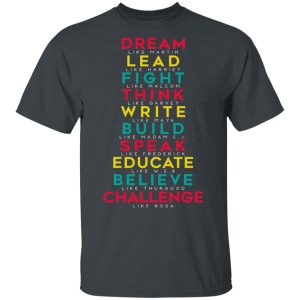 Dream Like Martin Lead Like Harriet Fight Like Malcom Think Like Garvey T-Shirts, Hoodies, Sweatshirt