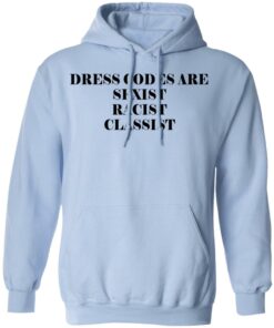 Dress Codes Are Sexist Racist Classist T-Shirts, Hoodies, Sweater 6 Dress Codes Are Sexist Racist Classist T Shirts Hoodies Sweater 4