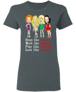 Dress Like Carrie Work Like Miranda Play Like Samantha Love Like Charlotte T Shirts Hoodies Sweater 2