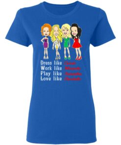 Dress Like Carrie Work Like Miranda Play Like Samantha Love Like Charlotte T Shirts Hoodies Sweater 4