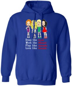 Dress Like Carrie Work Like Miranda Play Like Samantha Love Like Charlotte T Shirts Hoodies Sweater 9