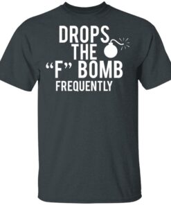 Drops The F Bomb Frequently T-Shirts, Hoodies, Sweater 1 Drops The F Bomb Frequently T Shirts Hoodies Sweater 10