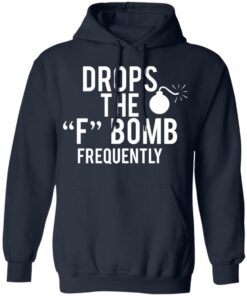 Drops The F Bomb Frequently T-Shirts, Hoodies, Sweater 10 Drops The F Bomb Frequently T Shirts Hoodies Sweater 7