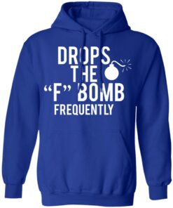 Drops The F Bomb Frequently T-Shirts, Hoodies, Sweater 12 Drops The F Bomb Frequently T Shirts Hoodies Sweater 9