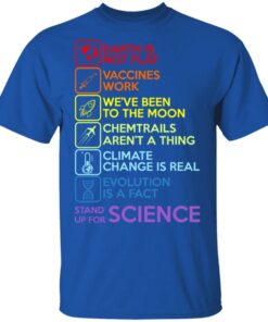 Earth Is Not Flat Vaccines Work We've Been To The Moon Chemtrails Aren't A Thing Climate Change Is Real Evolution Is A Fact Stand Up For Science T-Shirts 3 Earth Is Not Flat Vaccines Work Weve Been To The Moon Chemtrails Arent A Thing Climate Change Is Real Evolution Is A Fact Stand Up For Science T Shirts 12