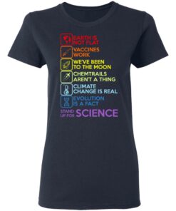 Earth Is Not Flat Vaccines Work We've Been To The Moon Chemtrails Aren't A Thing Climate Change Is Real Evolution Is A Fact Stand Up For Science T-Shirts 6 Earth Is Not Flat Vaccines Work Weve Been To The Moon Chemtrails Arent A Thing Climate Change Is Real Evolution Is A Fact Stand Up For Science T Shirts 3