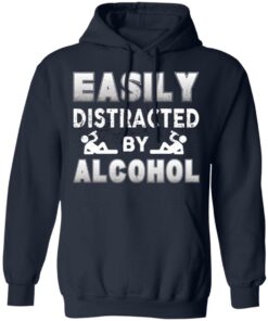 Easily Distracted By Alcohol T Shirts 7