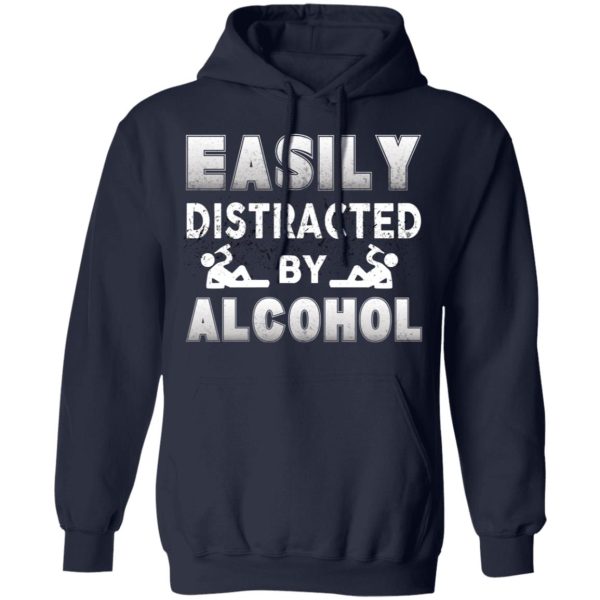 Easily Distracted By Alcohol T-Shirts