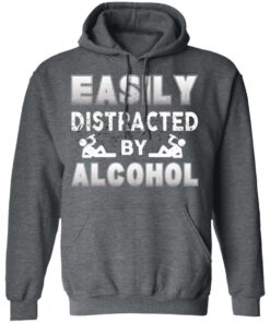 Easily Distracted By Alcohol T Shirts 8
