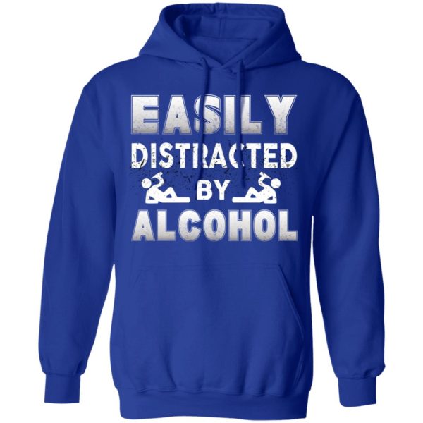 Easily Distracted By Alcohol T-Shirts
