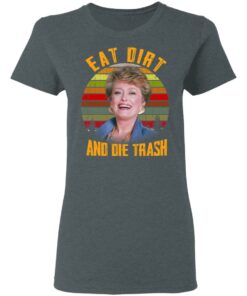 Eat Dirt And Die Trash Golden Girls T Shirts 2