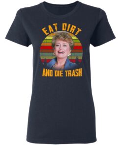 Eat Dirt And Die Trash Golden Girls T Shirts 3