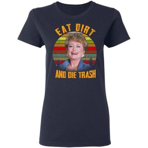 Eat Dirt And Die Trash Golden Girls T Shirts 3