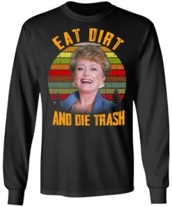 Eat Dirt And Die Trash Golden Girls T Shirts 5