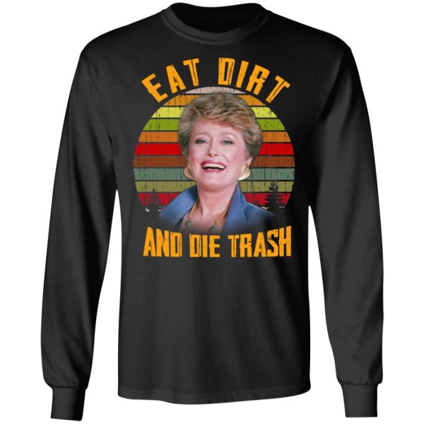 Eat Dirt And Die Trash Golden Girls T-Shirts