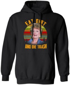Eat Dirt And Die Trash Golden Girls T Shirts 6