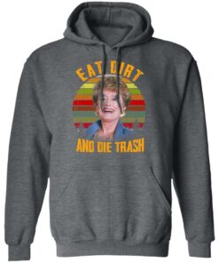 Eat Dirt And Die Trash Golden Girls T Shirts 8
