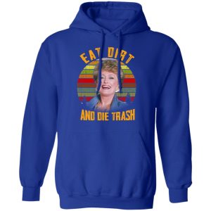 Eat Dirt And Die Trash Golden Girls T Shirts 9