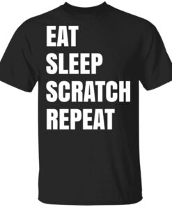 Eat Sleep Scratch Repeat T Shirts Hoodies Sweatshirt 1