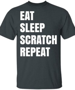 Eat Sleep Scratch Repeat T-Shirts, Hoodies, Sweatshirt 1 Eat Sleep Scratch Repeat T Shirts Hoodies Sweatshirt 10
