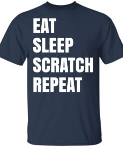 Eat Sleep Scratch Repeat T-Shirts, Hoodies, Sweatshirt 2 Eat Sleep Scratch Repeat T Shirts Hoodies Sweatshirt 11