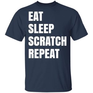 Eat Sleep Scratch Repeat T Shirts Hoodies Sweatshirt 11