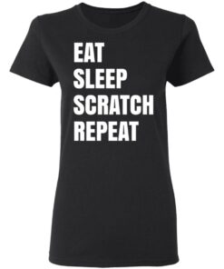 Eat Sleep Scratch Repeat T-Shirts, Hoodies, Sweatshirt 4 Eat Sleep Scratch Repeat T Shirts Hoodies Sweatshirt 13
