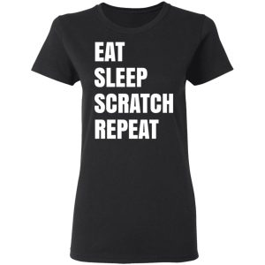 Eat Sleep Scratch Repeat T Shirts Hoodies Sweatshirt 13