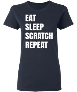 Eat Sleep Scratch Repeat T-Shirts, Hoodies, Sweatshirt 6 Eat Sleep Scratch Repeat T Shirts Hoodies Sweatshirt 3