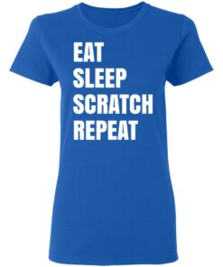 Eat Sleep Scratch Repeat T-Shirts, Hoodies, Sweatshirt 7 Eat Sleep Scratch Repeat T Shirts Hoodies Sweatshirt 4