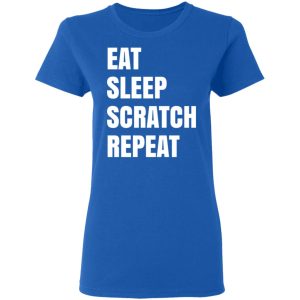 Eat Sleep Scratch Repeat T Shirts Hoodies Sweatshirt 4