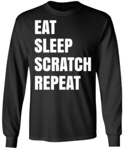 Eat Sleep Scratch Repeat T-Shirts, Hoodies, Sweatshirt 8 Eat Sleep Scratch Repeat T Shirts Hoodies Sweatshirt 5