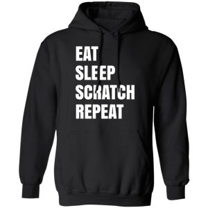 Eat Sleep Scratch Repeat T Shirts Hoodies Sweatshirt 6