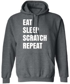 Eat Sleep Scratch Repeat T-Shirts, Hoodies, Sweatshirt 11 Eat Sleep Scratch Repeat T Shirts Hoodies Sweatshirt 8