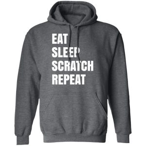 Eat Sleep Scratch Repeat T Shirts Hoodies Sweatshirt 8