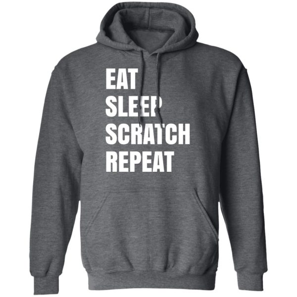 Eat Sleep Scratch Repeat T-Shirts, Hoodies, Sweatshirt