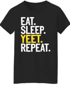 Eat Sleep Yeet Repeat T-Shirts, Hoodies, Sweater 2 Eat Sleep Yeet Repeat T Shirts Hoodies Sweater 11