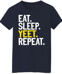 Eat Sleep Yeet Repeat T-Shirts, Hoodies, Sweater 3 Eat Sleep Yeet Repeat T Shirts Hoodies Sweater 12