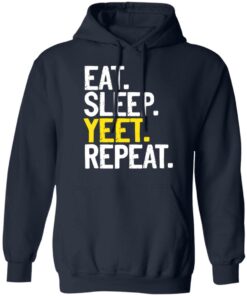 Eat Sleep Yeet Repeat T-Shirts, Hoodies, Sweater 5 Eat Sleep Yeet Repeat T Shirts Hoodies Sweater 3