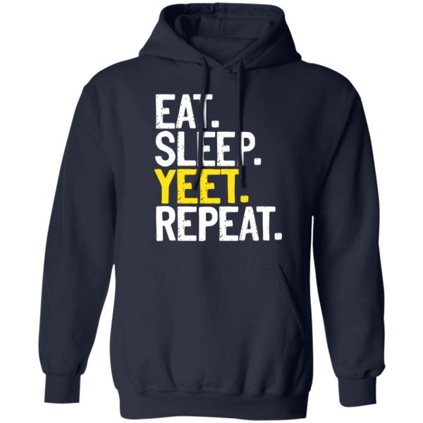 Eat Sleep Yeet Repeat T-Shirts, Hoodies, Sweater